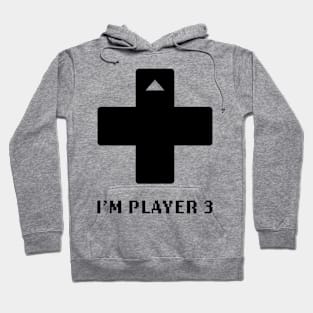 I'm Player 3 - Video Games Hoodie